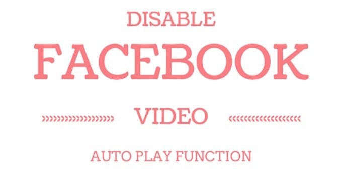 How to Disable the Auto Play Videos in Facebook