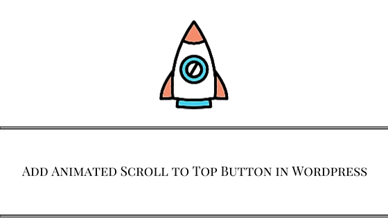 Add Animated Scroll to Top Button in Wordpress