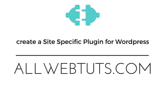 A Simple Method to create a Site Specific Plugin for WordPress