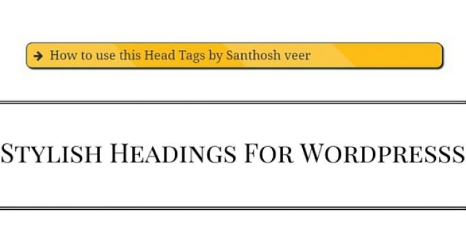 add the Stylish Headings in Wordpress without plugins