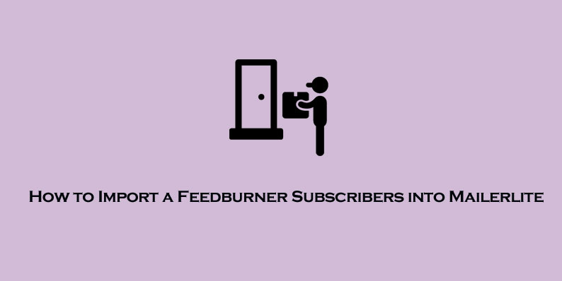 Import a Feedburner Subscribers into Mailerlite