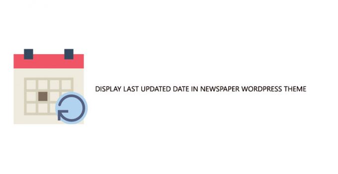 How to Display the Last Updated Date in Newspaper WordPress Theme