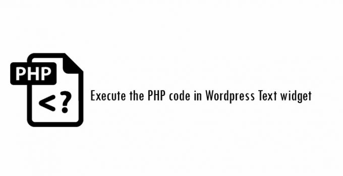 2 ways to execute the PHP code in WordPress Text widget